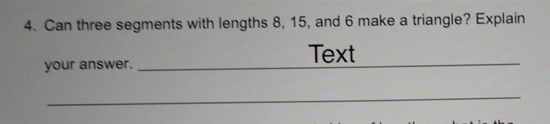 Can three segments with lengths 8,15, and 6 make a triangle? Explain your answer.-example-1