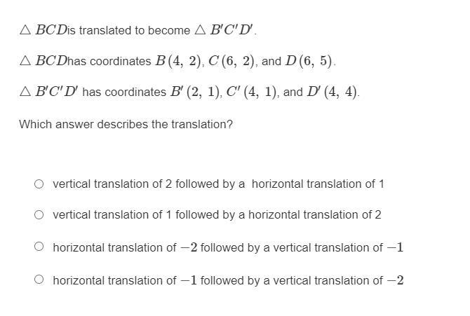 △BCDis translated to become △B′C′D′.△BCDhas coordinates B(4, 2), C(6, 2), and D(6, 5).△B-example-1