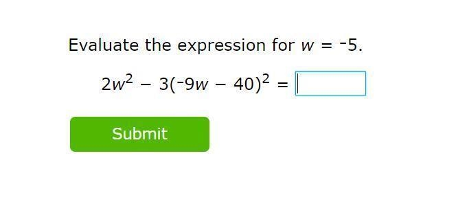 Evaluate the expression for w=-5 2 w²-3(-9 w-40)²= Submit-example-1