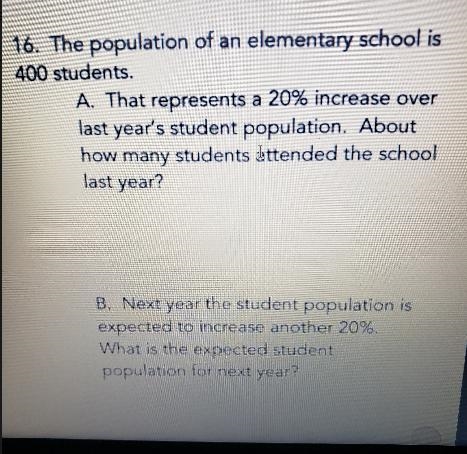 the population of an elementary school is 400 didn't.A. That represents a 20% increase-example-1