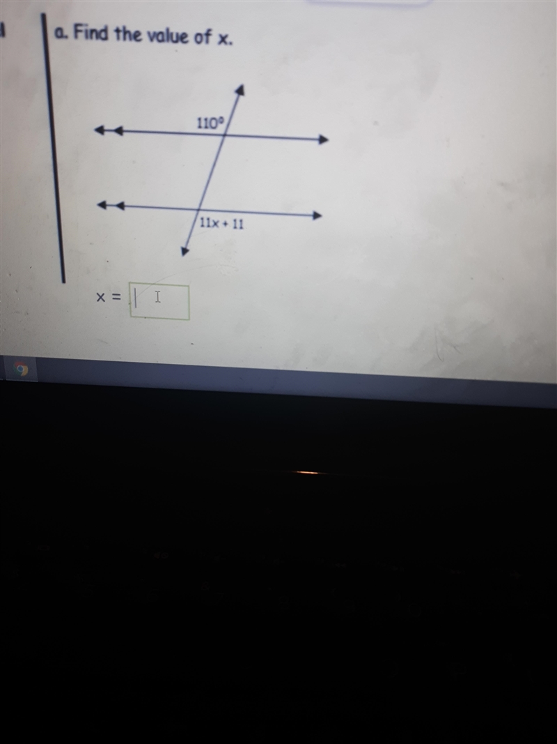 One parallel line is 110 degrees the other parallel line is 11x + 11. Find the value-example-1