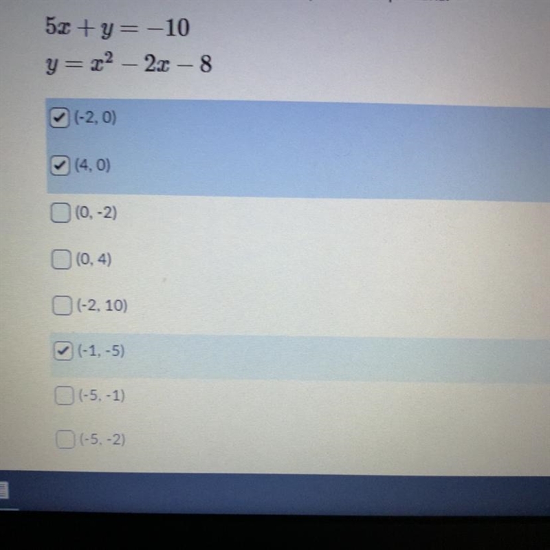 Select the correct solutions for the system of equations:5x +y= -10y= 2^2 - 2x - 8-example-1