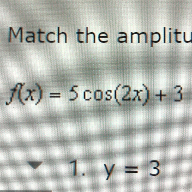 Match the amplitude, midline, period, and frequency for the cosine equation-example-1