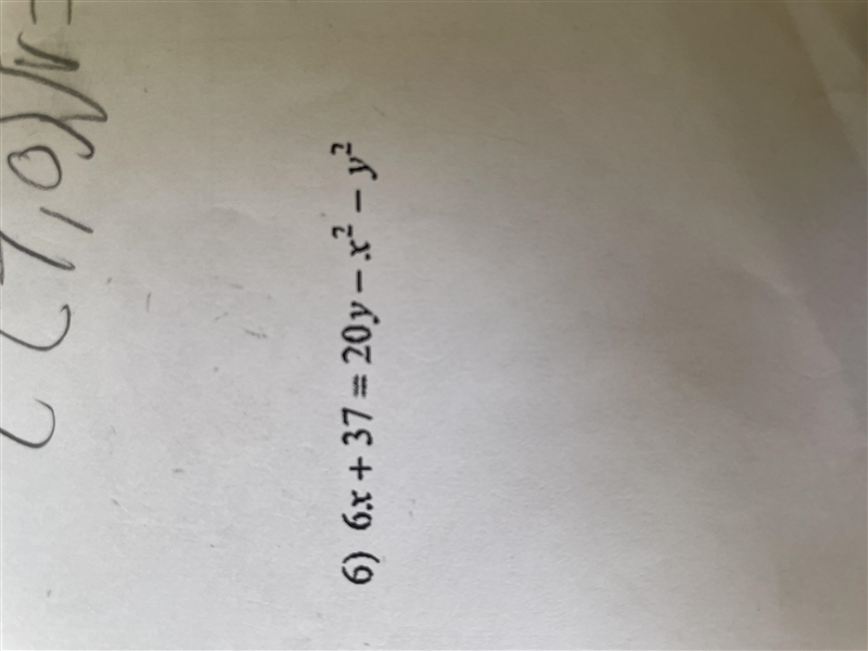 What is the Center and radius of 6x + 37 = 20y - x^2 -y^2-example-1