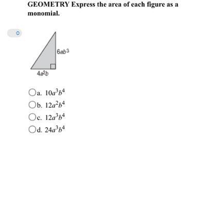 GEOMETRY Express the area of each figure as a monomial. a. 10a3b4b. 12a2b4c. 12a3b-example-1