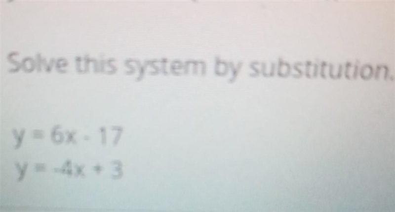 Show your work for Question #4. Solve this system by substitution. y = 6x - 17-example-1