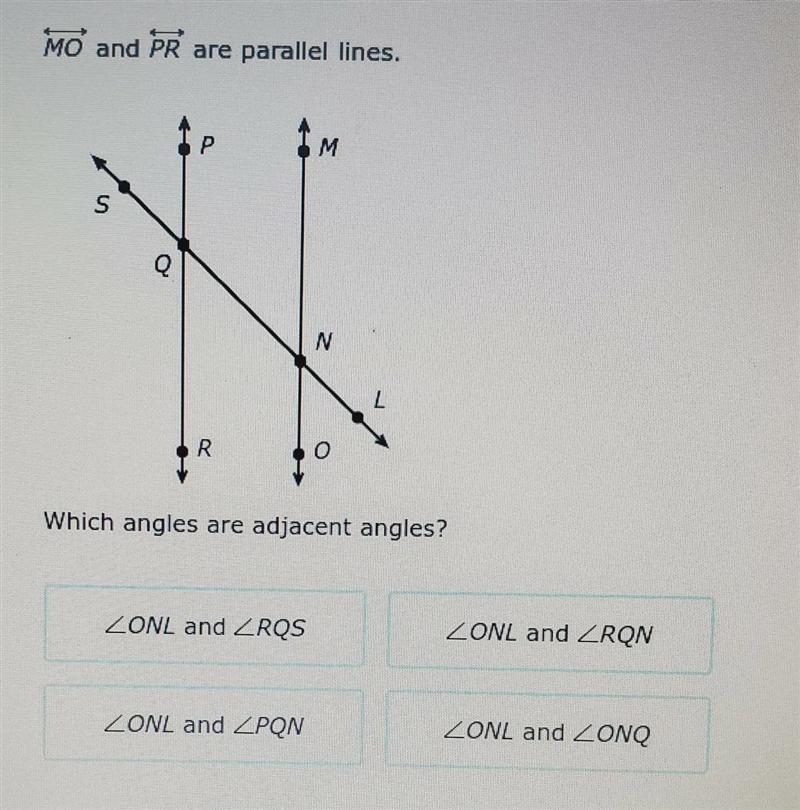 MO and PR are parallel lines.which angles are adjacent angles?-example-1