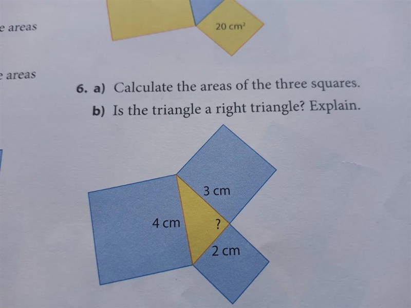 6. a) Calculate the areas of the three squares. b) Is the triangle a right triangle-example-1