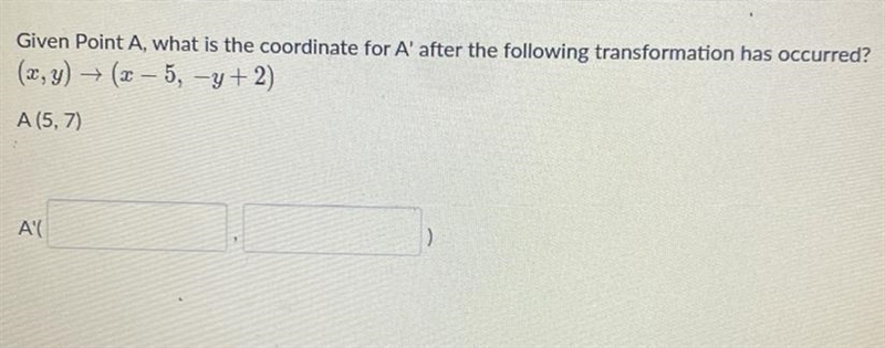 Given Point A, what is the coordinate for A' after the following transformation has-example-1