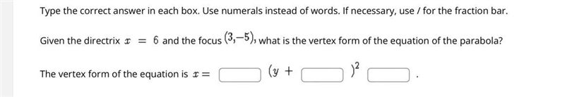 Given the directrix x=6 and the focus (3,-5) what is the vertex form of the equation-example-1