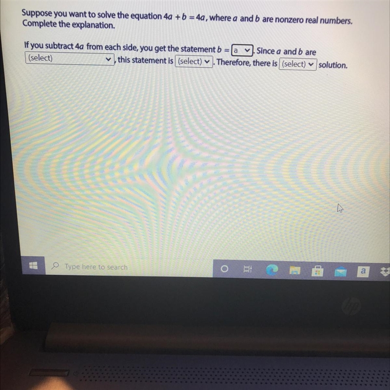 Suppose you want to solve the equation 4a +b =4a, where a and b are nonzero real numbers-example-1