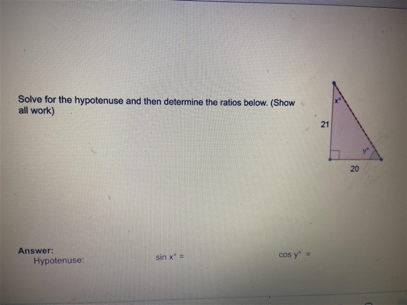 Solve for the hypotenuse and then determine the ratios below (show all work)-example-1