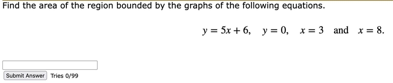 Find the area of the region bounded by the graphs of the following equations.y=5x-example-1