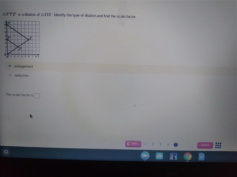 AX'Y'Z' is a dilation of AXYZ Identify the type of dilation and find the scale factor-example-1