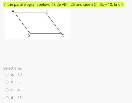 In the parallelogram below, if side AD = 25 and side BC = 3x + 10, find x.-example-1