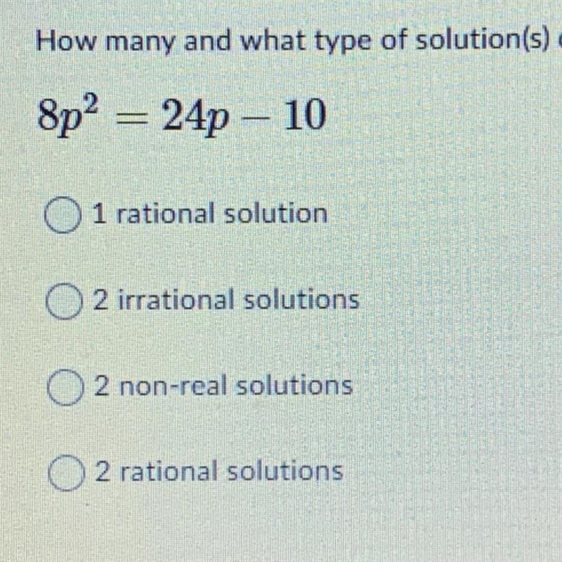 How many and what type of solution(s) does the equation have?8p^2 = 24p - 10-example-1