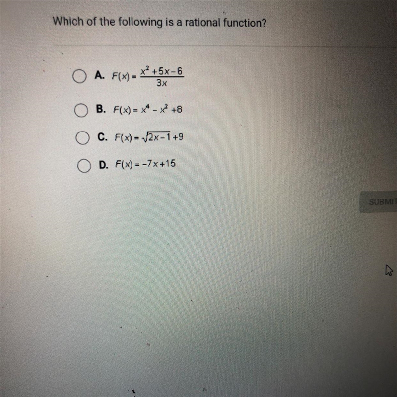 Which of the following is a rational function?aO A. F(X) =7+5%-63хB. F(X) = *- % +8C-example-1