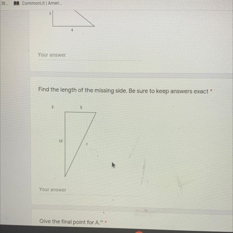 Find the length of the missing side. Be sure to keep answers exact* 5 12 1?-example-1