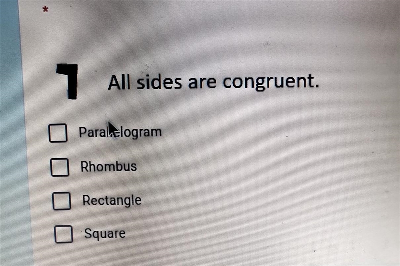 1 All sides are congruent. Paralelogram Rhombus Rectangle Square​-example-1