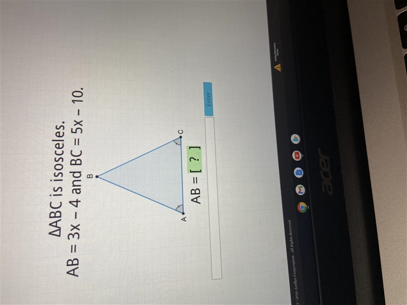 AABC is isosceles.AB = 3x - 4 and BC = 5x - 10.BAB = [? ]Enter-example-1