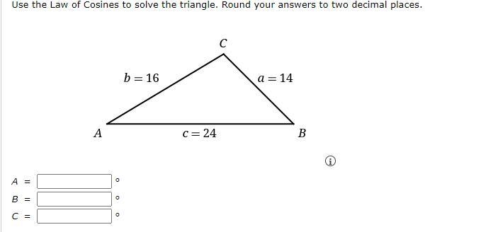 Use the Law of Cosines to solve the triangle. Round your answers to two decimal places-example-1