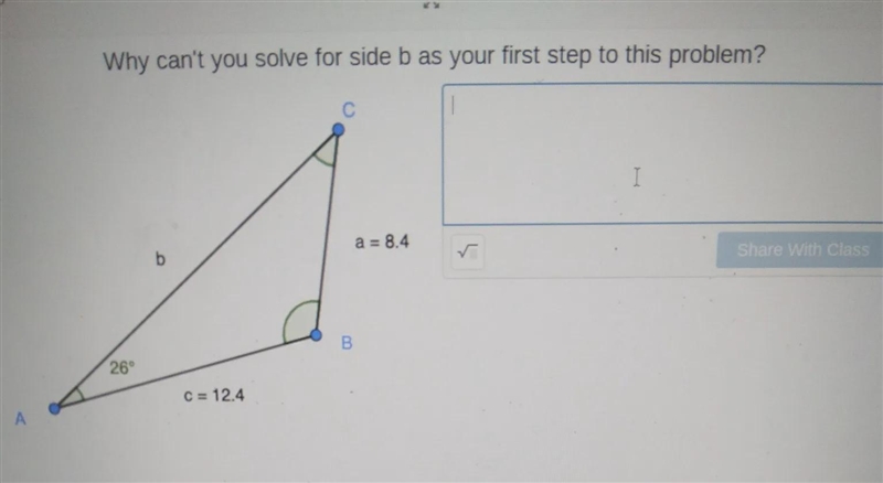 Why can't you solve for side b as your first step to this problem?-example-1