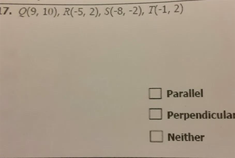 Determine whether QR and ST are parallel, perpendicular, or neither. and show you-example-1