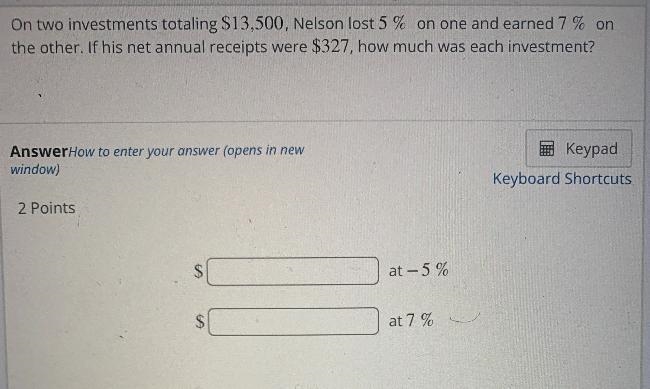 On two investments totaling $13,500, Nelson lost 5% on one and earned 7 % onIf the-example-1