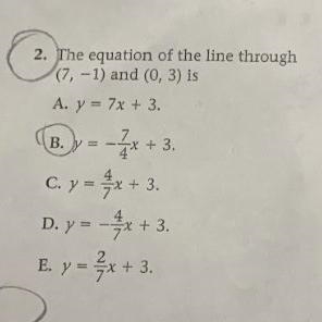 2. The equation of the line through (7, -1) and (0, 3) is?-example-1