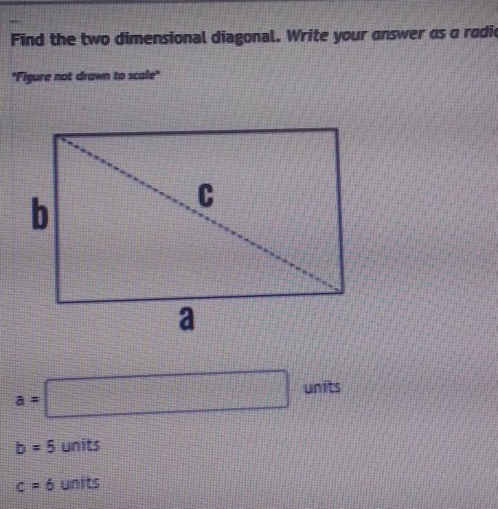 Find the two dimensional diagonal. Write your answer as a radical. a= units b= 5 units-example-1