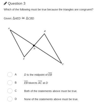 Which of the following must be true because the triangles are congruent?-example-1