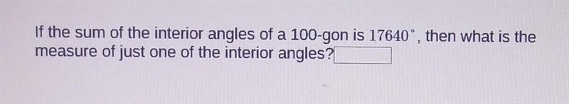 if the sum of the interior angles of 100-gon is 17640°, then what is the measure of-example-1