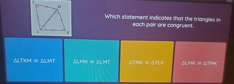 T M Which statement indicates that the triangles in each pair are congruent. L K ALMK-example-1