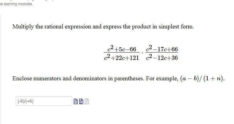 Multiply the rational expression and express the product in simplest form. c2+5c−66c-example-1