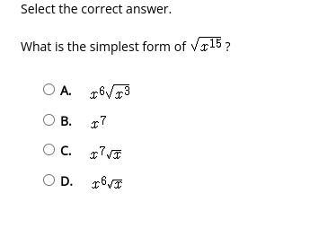 What is the simplest form of √x^15? A. x^6√x^3 B. x^7 C. x^7√x D. x^6√x-example-1