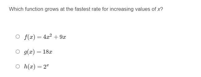 Which function grows at the fastest rate for increasing values of x? A. f(x)=4x^2+9xB-example-1