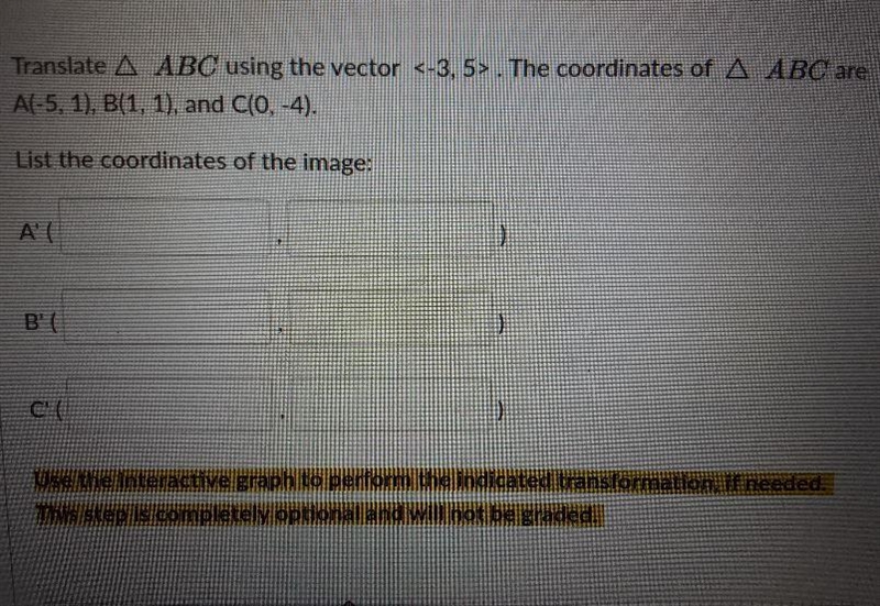 Translate A ABC using the vector . The coordinates of A ABC are A(-5, 1), B(1, 1), and-example-1