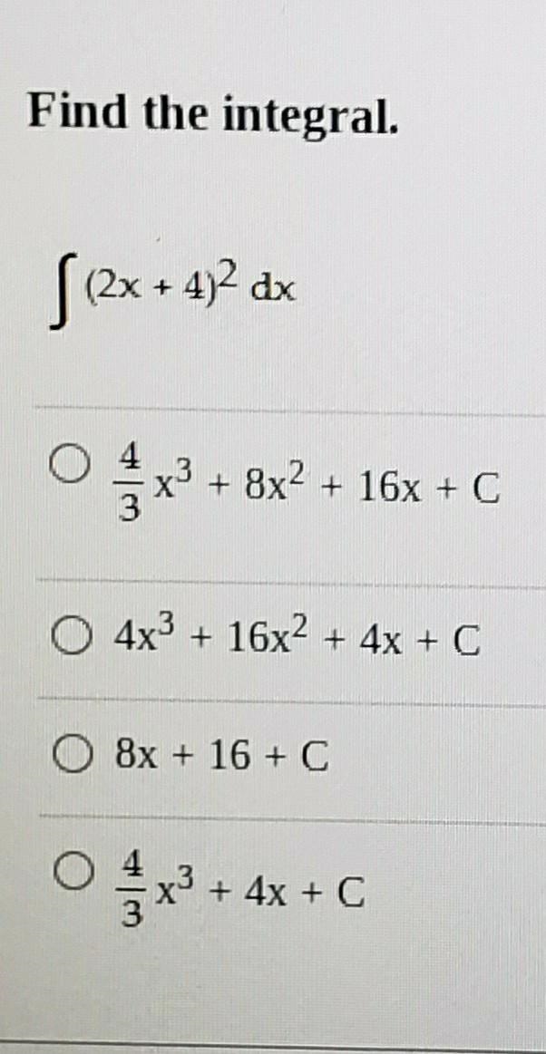 Find the integral. ((2x + 47? ax x + 8x? 3 + 8x2 + 16x + c O 4x3 + 16x2 + 4x + c 0 8x-example-1