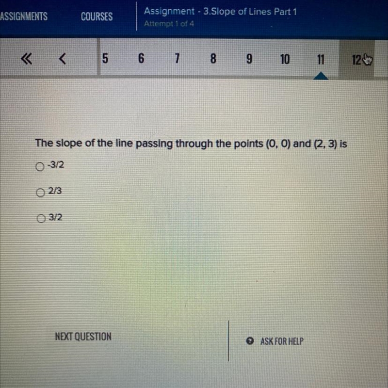 The slope of the line passing through the points (0, 0) and (2, 3) is O -3/2 O 2/3 O-example-1