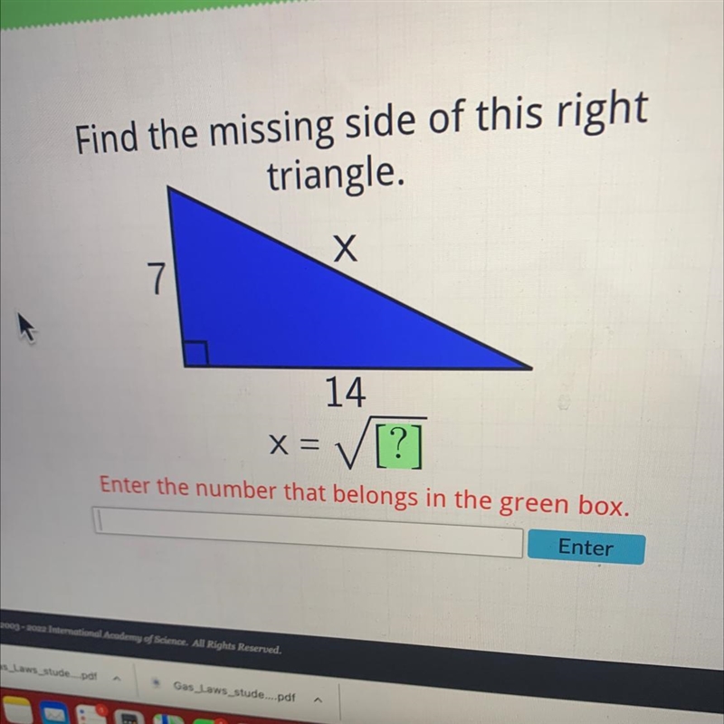 Find the missing side of this righttriangle.Х714x = V[?]Enter the number that belongs-example-1