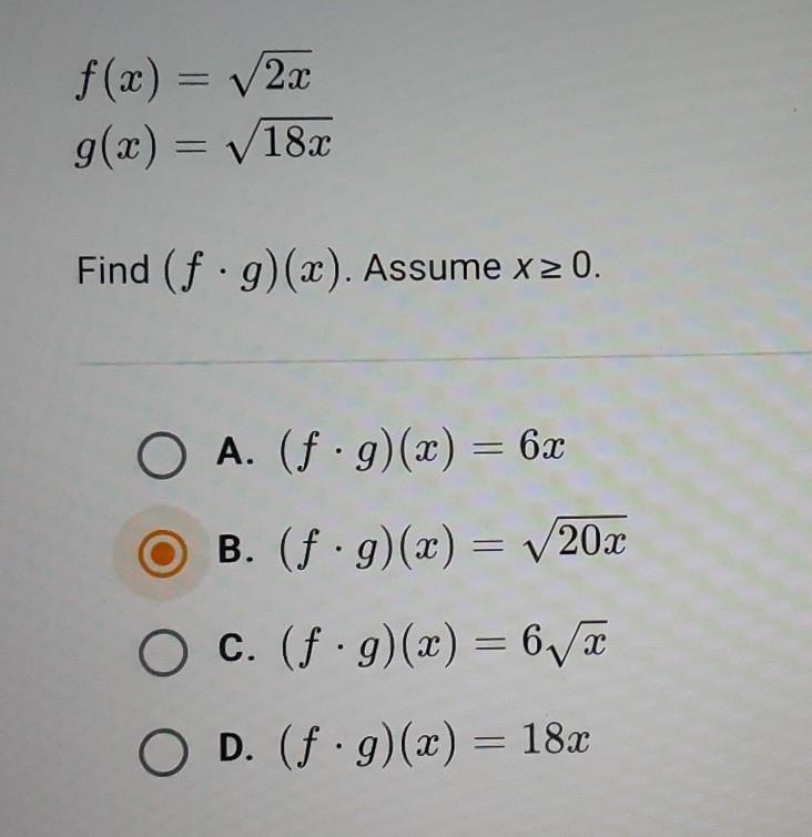 HELP! f(x) = 2xg(x) = V18Find (f x g)(a). Assume x>0.O A. (f.g)(x) = 62O B. (f-example-1