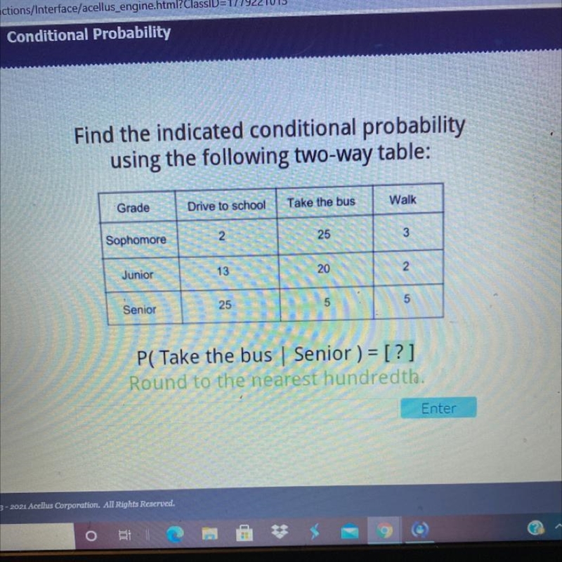 Find the indicated conditional probabilityusing the following two-way table:WalkTake-example-1