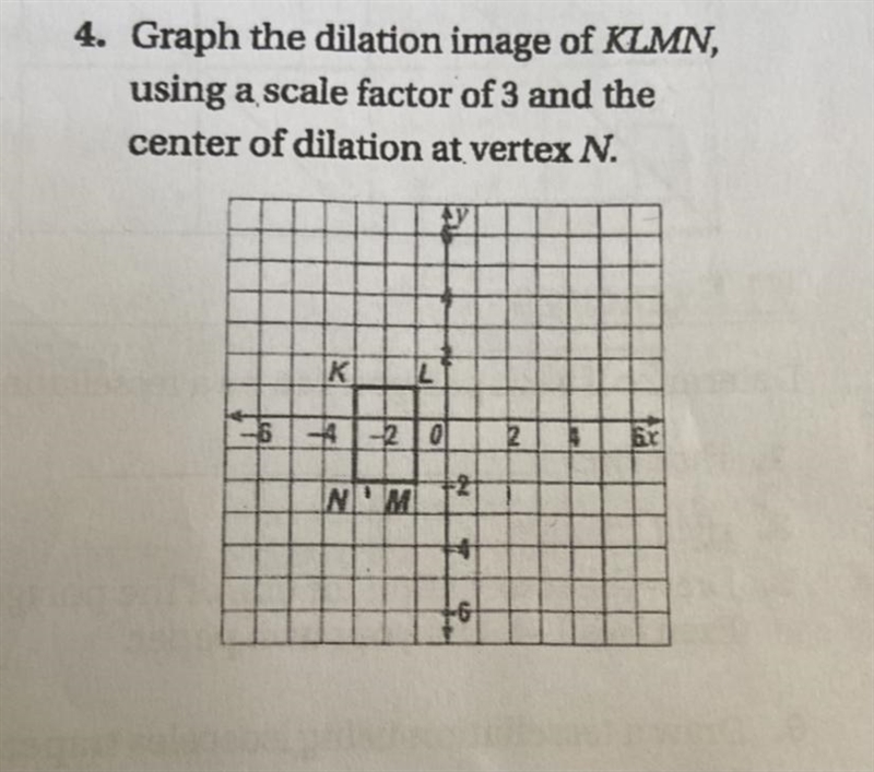 Graph the dilation image of KLMN,using a scale factor of 3 and thecenter of dilation-example-1