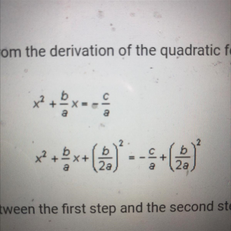 Here are two steps from the derivation of the quadratic formula. What took place between-example-1