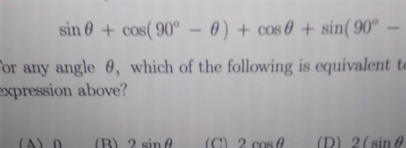 Consider the expression sin 0 + cos( 90° - 0) + cos 0 + sin( 90° - 0). For any angle-example-1