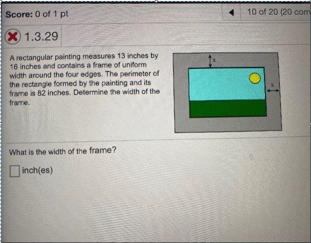 A rectangular painting measures 13 inches by16 inches and contains a frame of uniformwidth-example-1