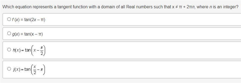 Which equation represents a tangent function with a domain of all Real numbers such-example-1