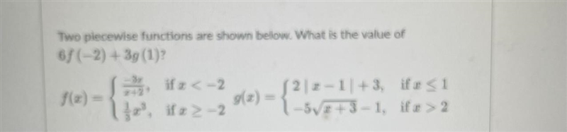 Two piecewise functions are shown below. What is the value of 6f * (- 2) + 3g * (1) ?-example-1