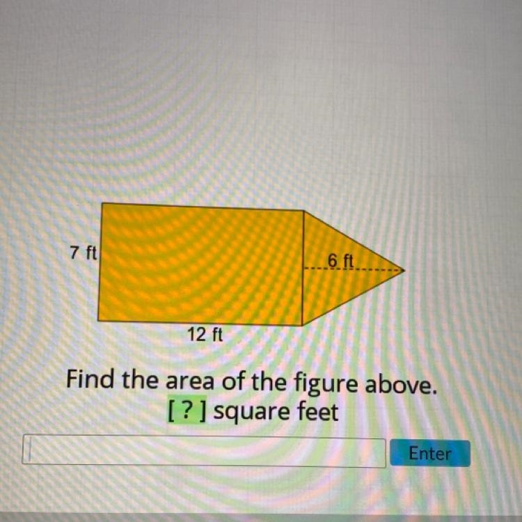 7 ft 12 ft 6 ft... Find the area of the figure above. [?] square feet-example-1