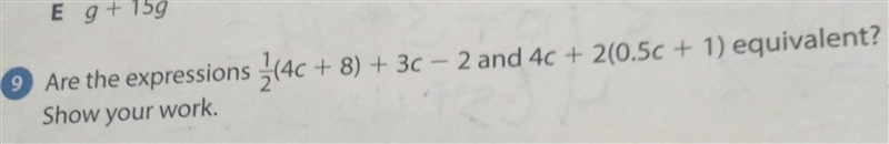 Are the expressions : 140 + 8) + 3c - 2 and 4c + 2(0.5c + 1) equivalent? Show your-example-1